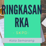 Ringkasan Rencana Kerja Anggaran Satuan Kerja Perangkat Daerah (RKA SKPD) Kota Semarang