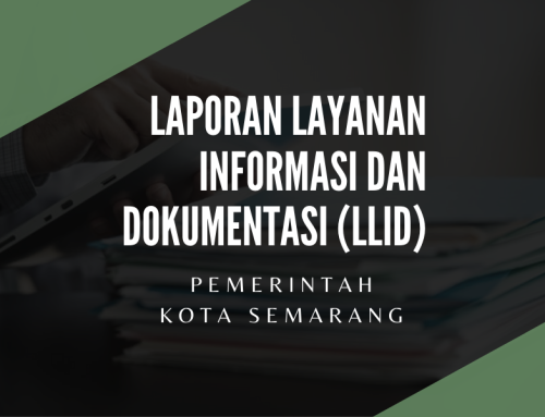 Laporan Layanan Informasi dan Dokumentasi Pemerintah ( LLID ) Kota Semarang