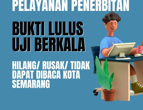 Pelayanan penerbitan bukti lulus uji berkala yang hilang/ rusak/ tidak dapat dibaca Kota Semarang