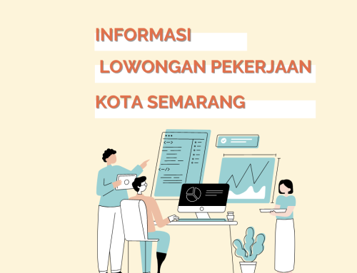 INFORMASI LOWONGAN PEKERJAAN KOTA SEMARANG