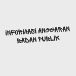 Anggaran Badan Publik Secara Umum Maupun Anggaran Secara Khusus Unit Pelaksana Teknis