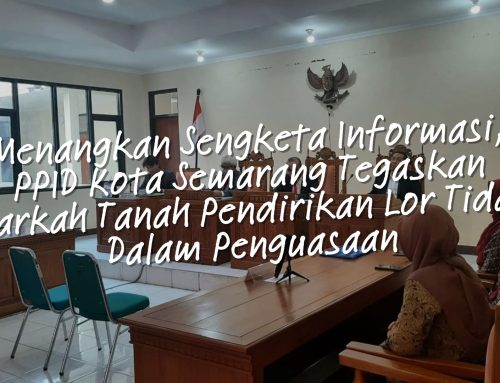 Menangkan Sengketa Informasi, PPID Kota Semarang Tegaskan Warkah Tanah Pendirikan Lor Tidak Dalam Penguasaan